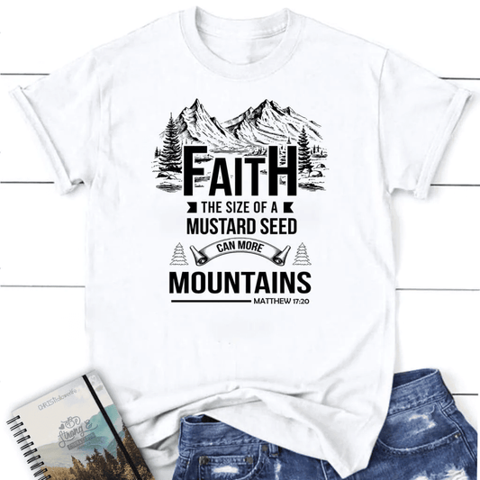 Faith the size of a mustard seed Womenâ�E�E��E�E�s t-shirt