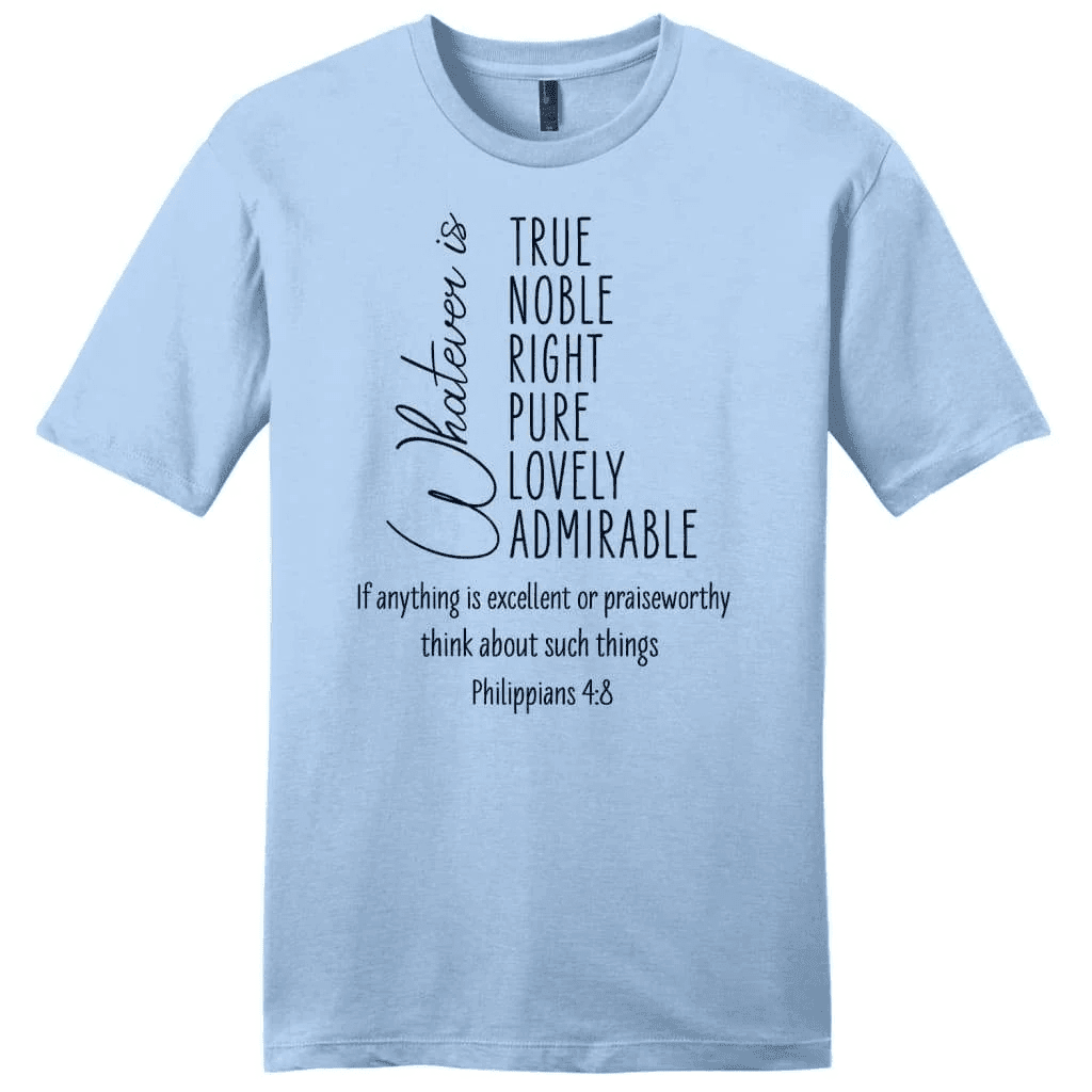 Whatever is true whatever is noble Philippians 4:8 men's Christian t-shirt