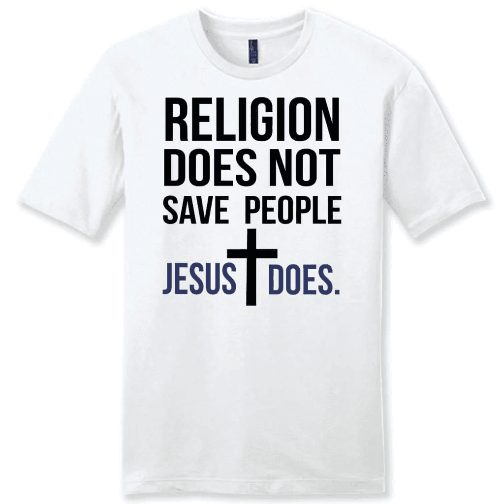 Christian tee shirts: Religion does not save people Jesus does men's t-shirt