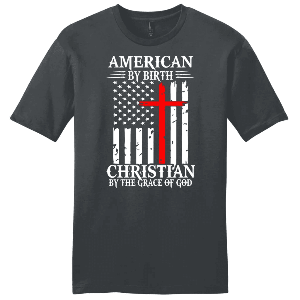 Patriotic Christian Shirts: American by birth Christian by the grace of God men's t-shirt