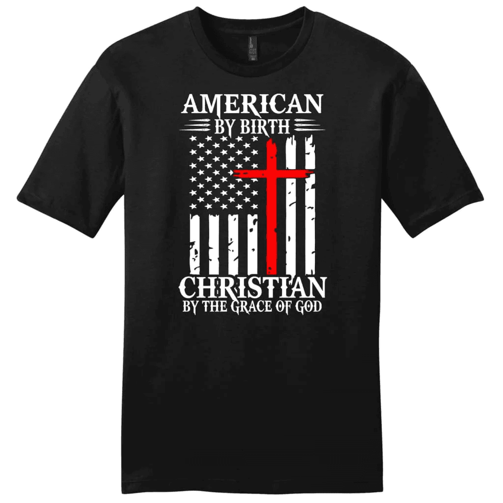 Patriotic Christian Shirts: American by birth Christian by the grace of God men's t-shirt