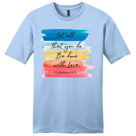 Let all that you do be done with love 1 Corinthians 16:14 mens t-shirt