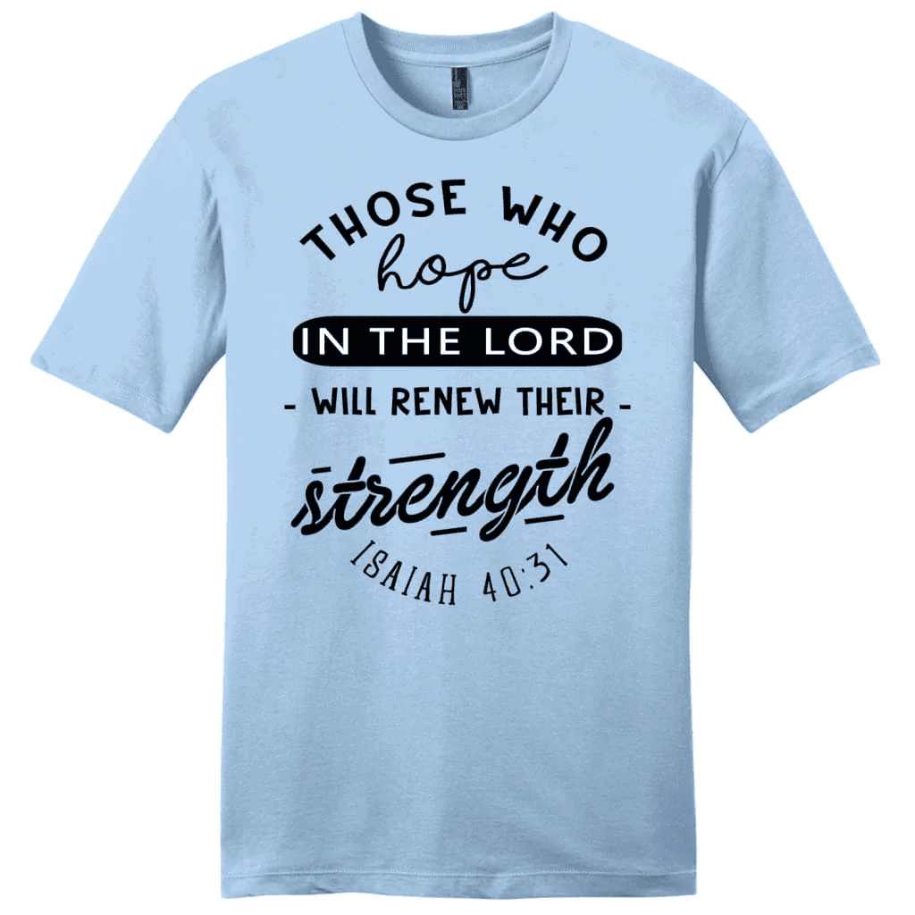 Christian T-shirts: Isaiah 40:31 Those who hope in the Lord Bible verse men's t-shirt