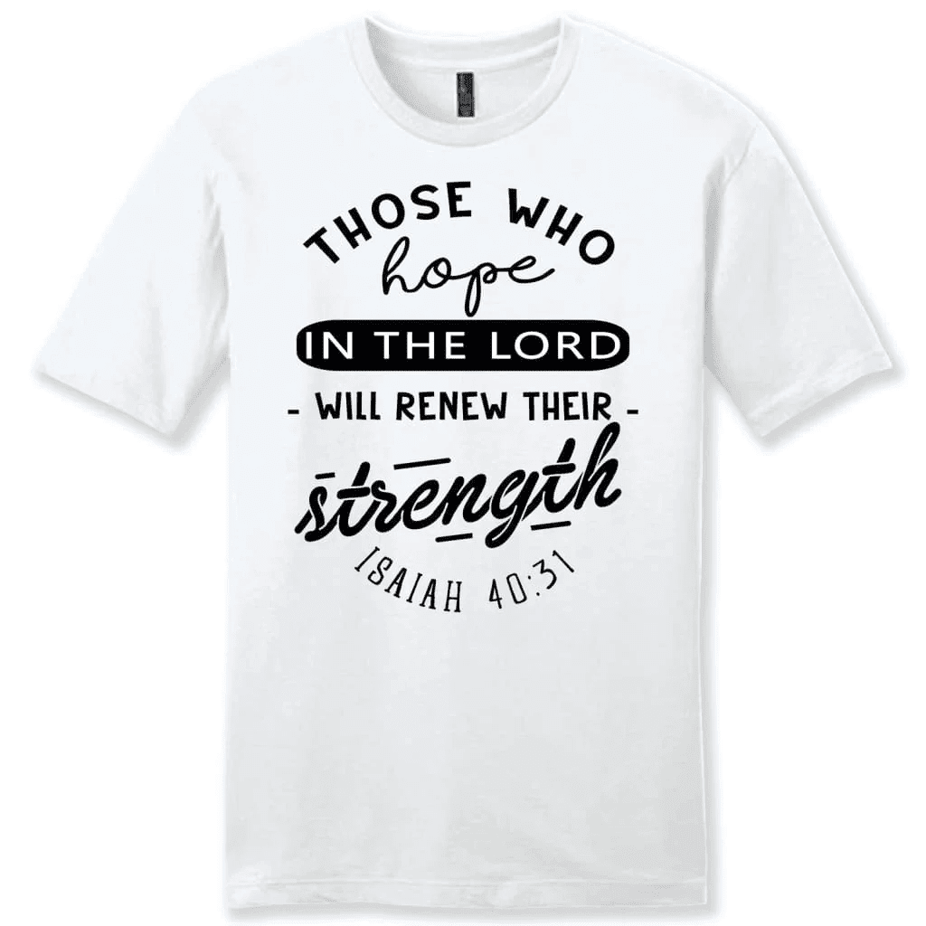 Christian T-shirts: Isaiah 40:31 Those who hope in the Lord Bible verse men's t-shirt
