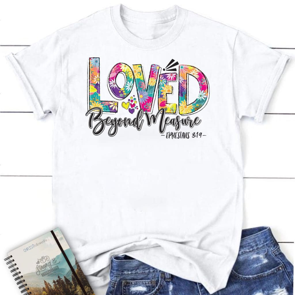 Ephesians 3:19 Loved beyond measure Women's t-shirt