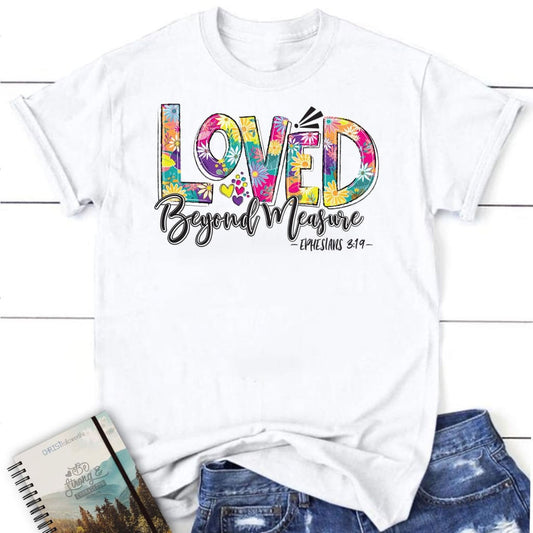 Ephesians 3:19 Loved beyond measure Women's t-shirt