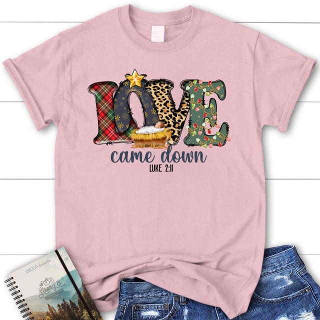 Love came down Luke 2:11 Christmas Women's t-shirt