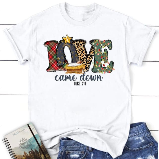 Love came down Luke 2:11 Christmas Women's t-shirt