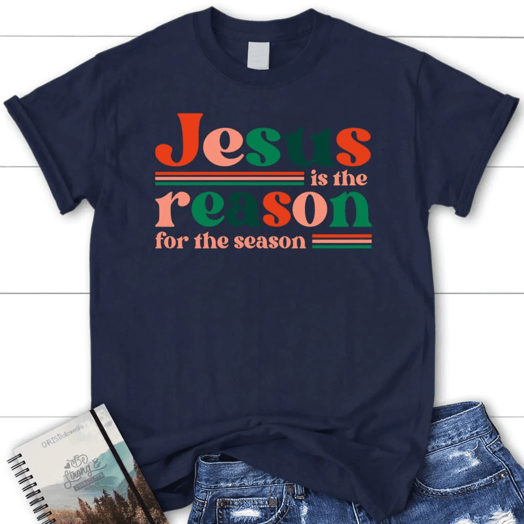 Christian Christmas gifts: Jesus is the reason for the season Women's t-shirt