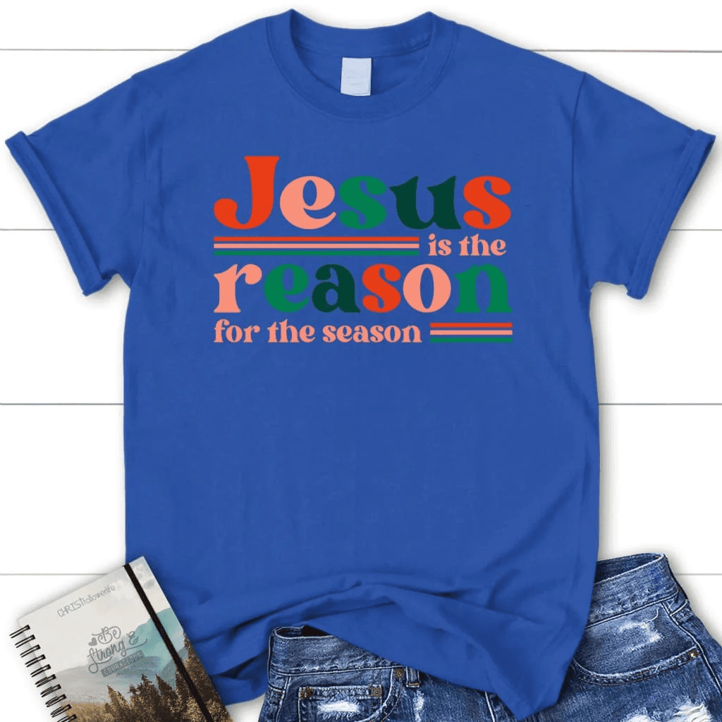 Christian Christmas gifts: Jesus is the reason for the season Women's t-shirt