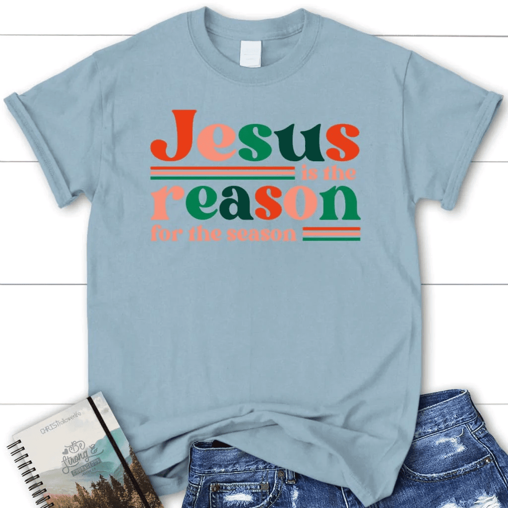 Christian Christmas gifts: Jesus is the reason for the season Women's t-shirt