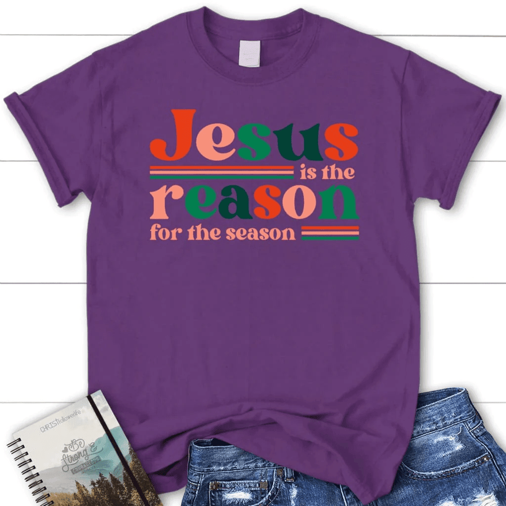 Christian Christmas gifts: Jesus is the reason for the season Women's t-shirt