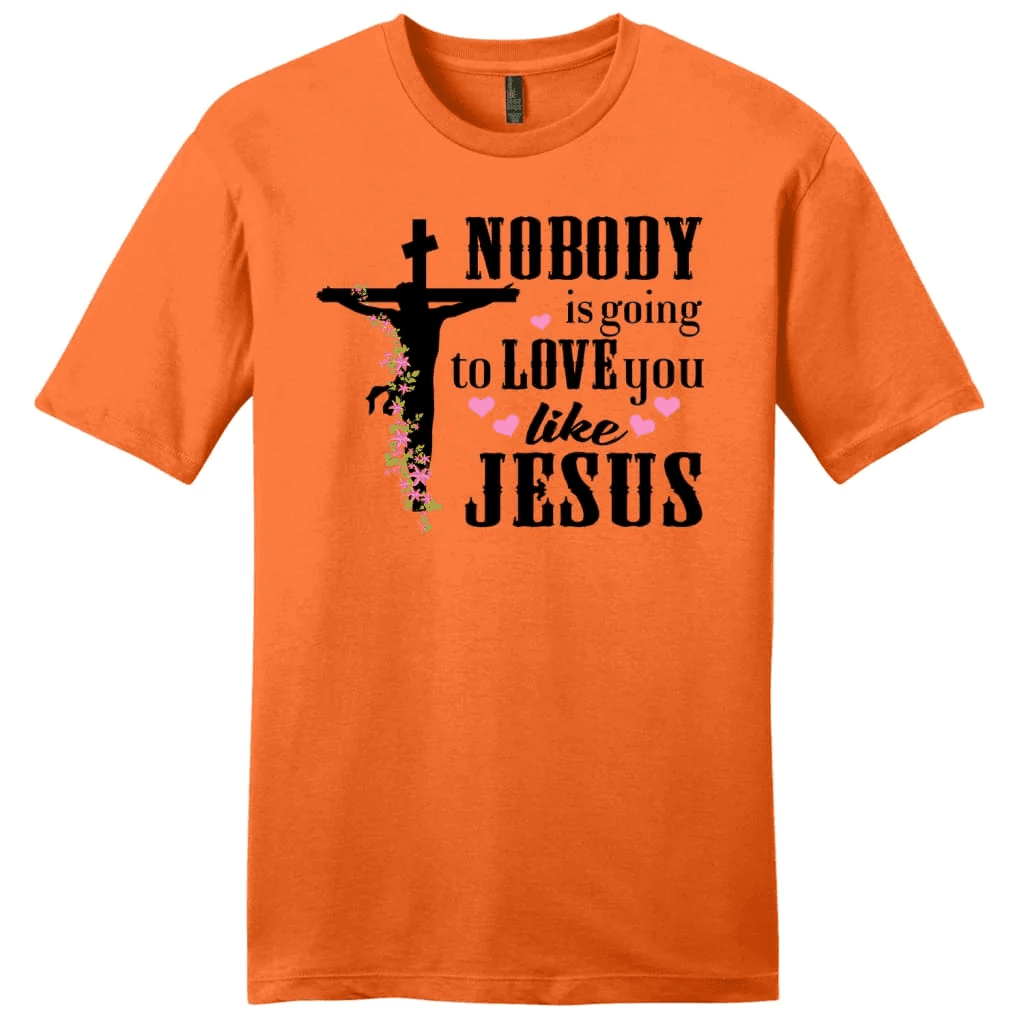 Jesus shirts: Nobody is going to love you like Jesus men's Christian t-shirt