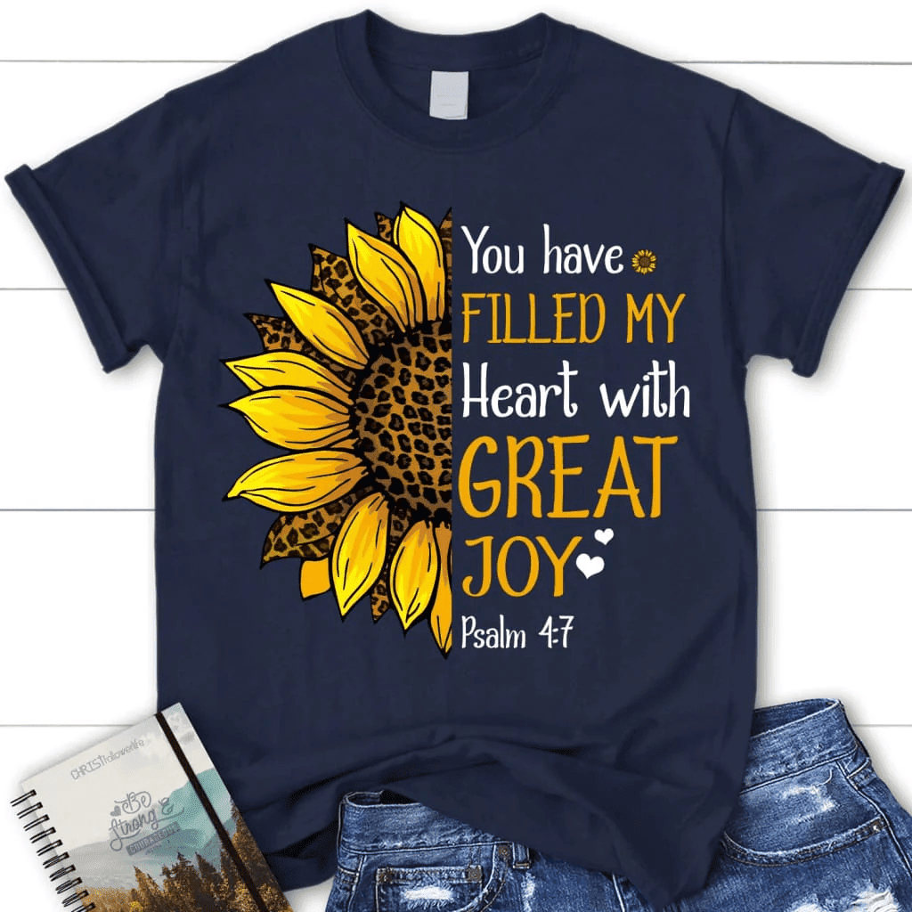 Christian T-shirts: Psalm 4:7 You have filled my heart with great joy women's t-shirt