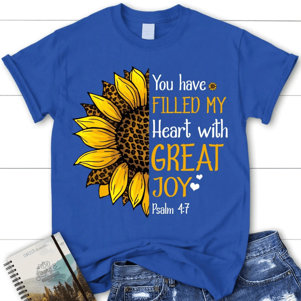 Christian T-shirts: Psalm 4:7 You have filled my heart with great joy women's t-shirt