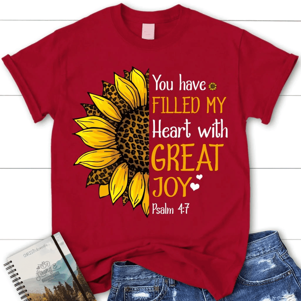Christian T-shirts: Psalm 4:7 You have filled my heart with great joy women's t-shirt