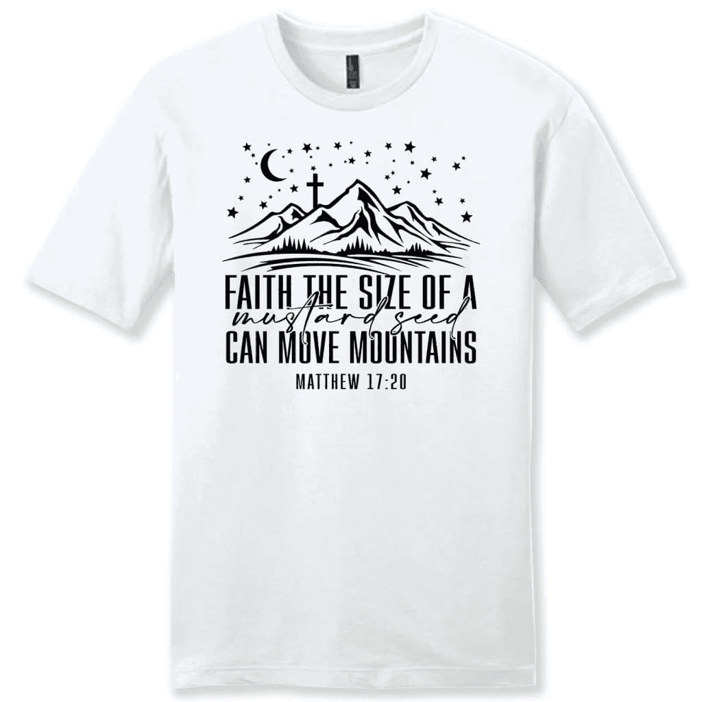 Faith the size of a mustard seed can move mountains Menâ�E�E��E�E�s t-shirt