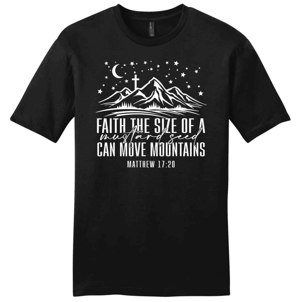 Faith the size of a mustard seed can move mountains Menâ�E�E��E�E�s t-shirt