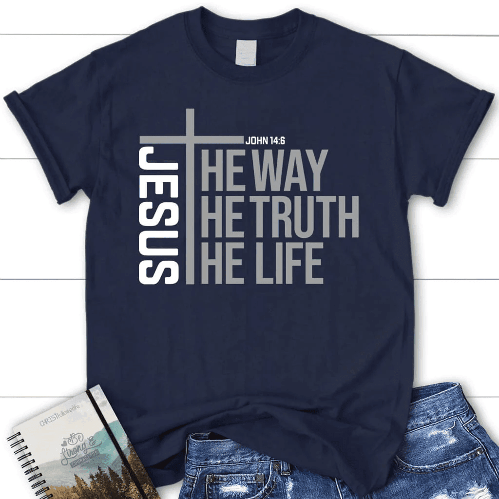 Jesus the way the truth the life Womenâ�E�E��E�E�s t-shirt