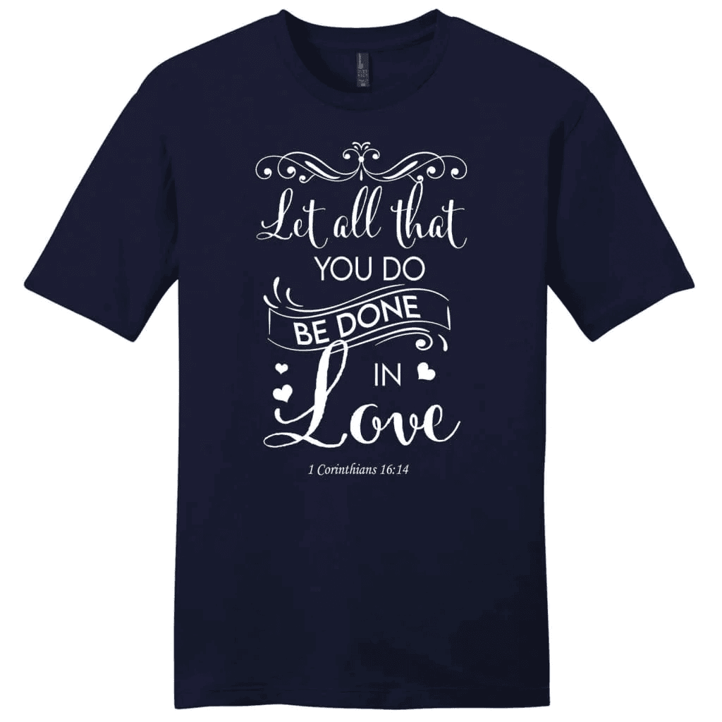 Let all that you do be done in love Bible verse mens t-shirt