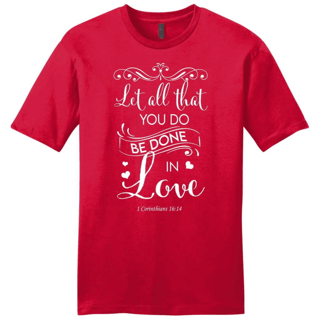 Let all that you do be done in love Bible verse mens t-shirt