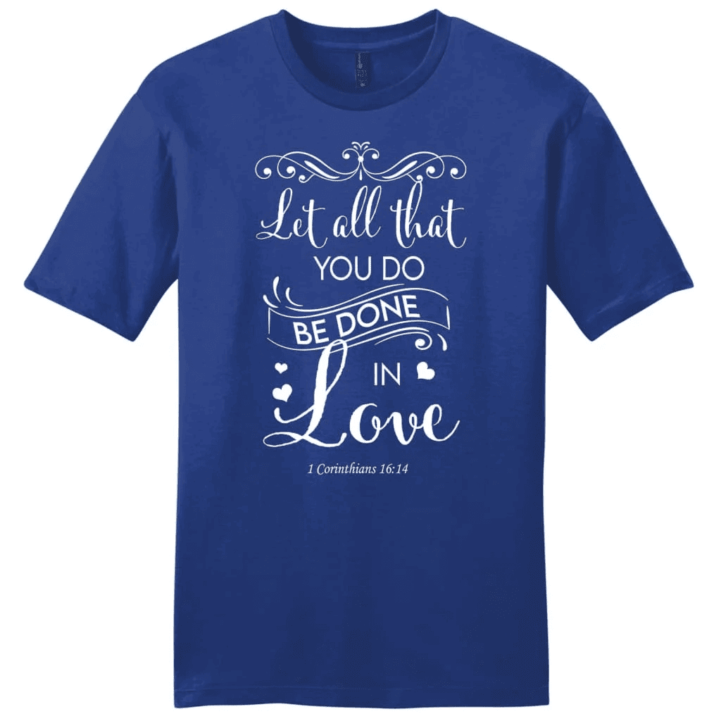 Let all that you do be done in love Bible verse mens t-shirt