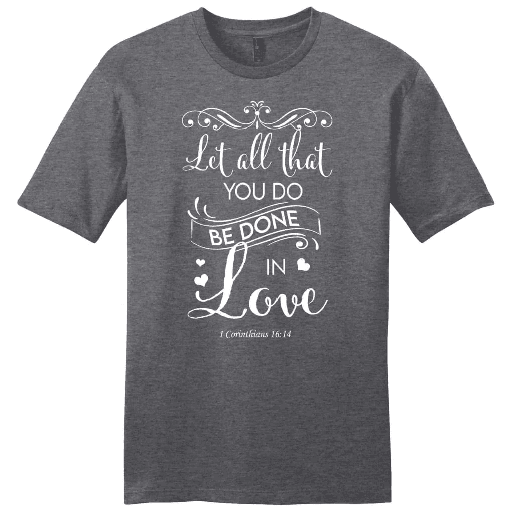 Let all that you do be done in love Bible verse mens t-shirt