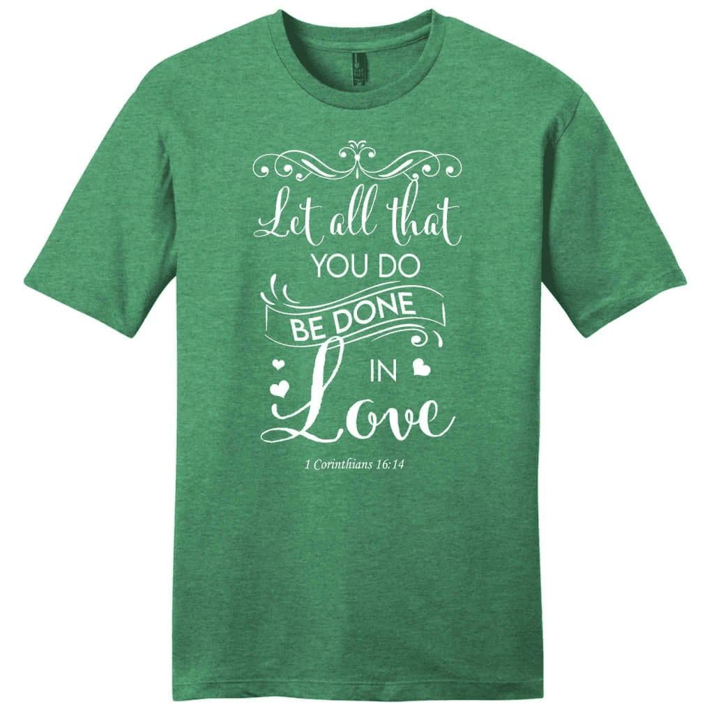 Let all that you do be done in love Bible verse mens t-shirt