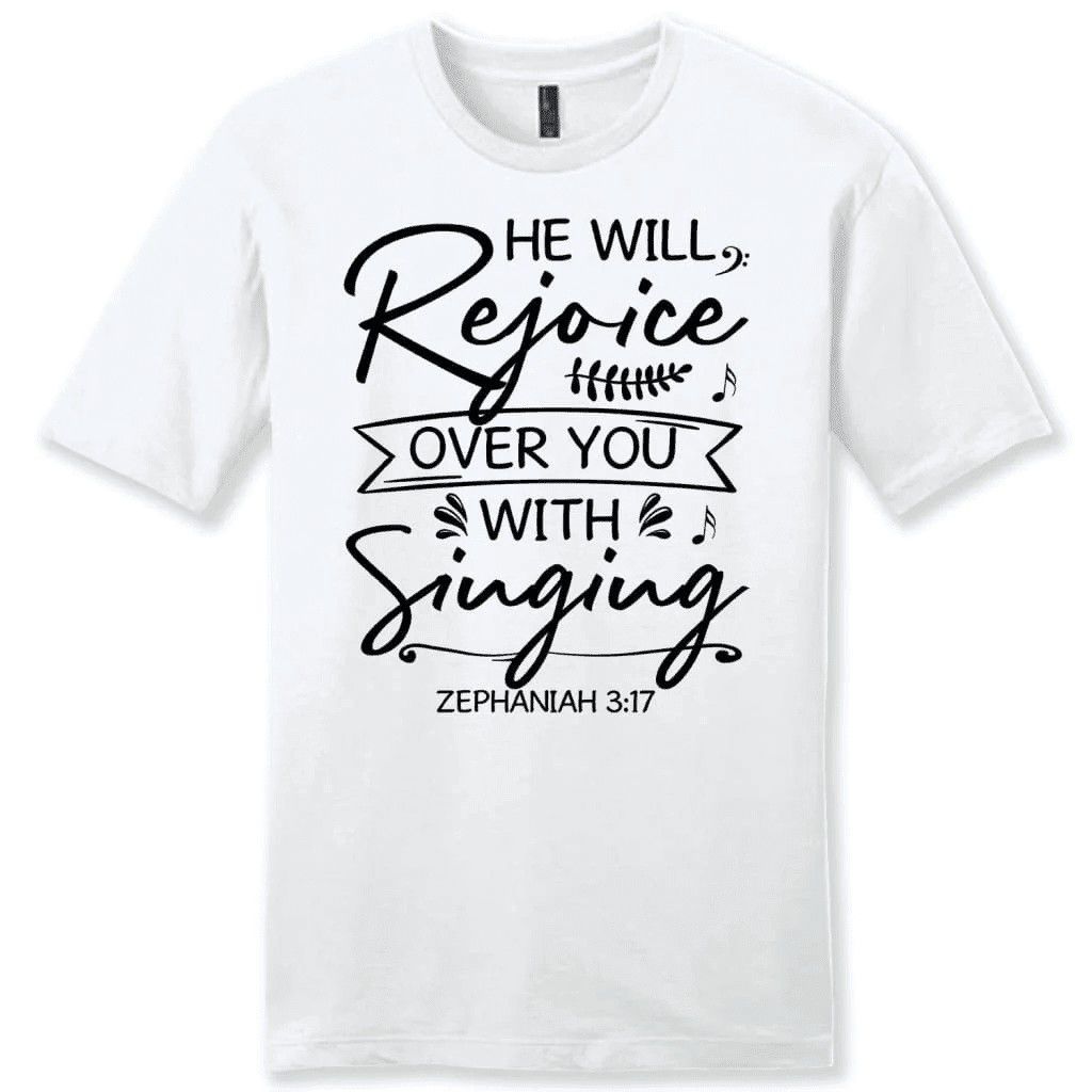 He will rejoice over you with singing Zephaniah 3:17 Bible verse men's Christian t-shirt