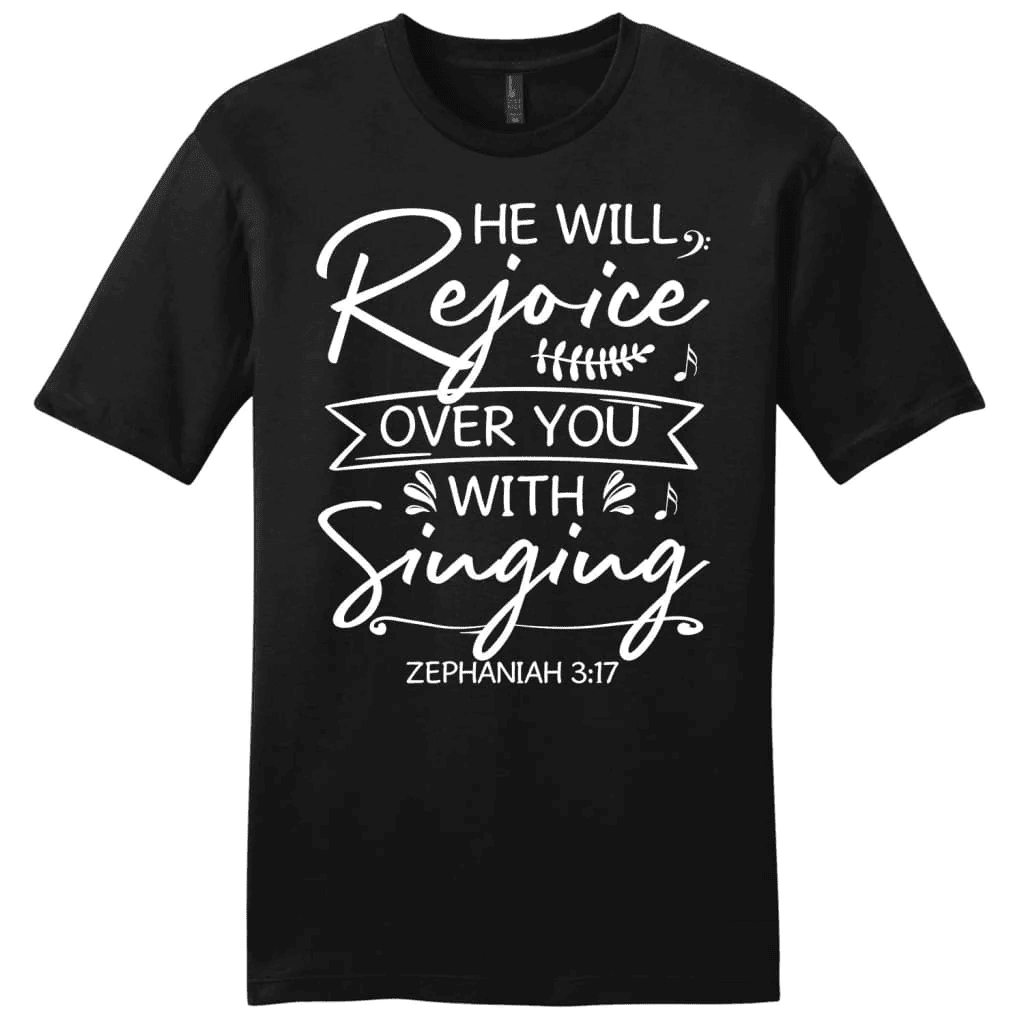 He will rejoice over you with singing Zephaniah 3:17 Bible verse men's Christian t-shirt