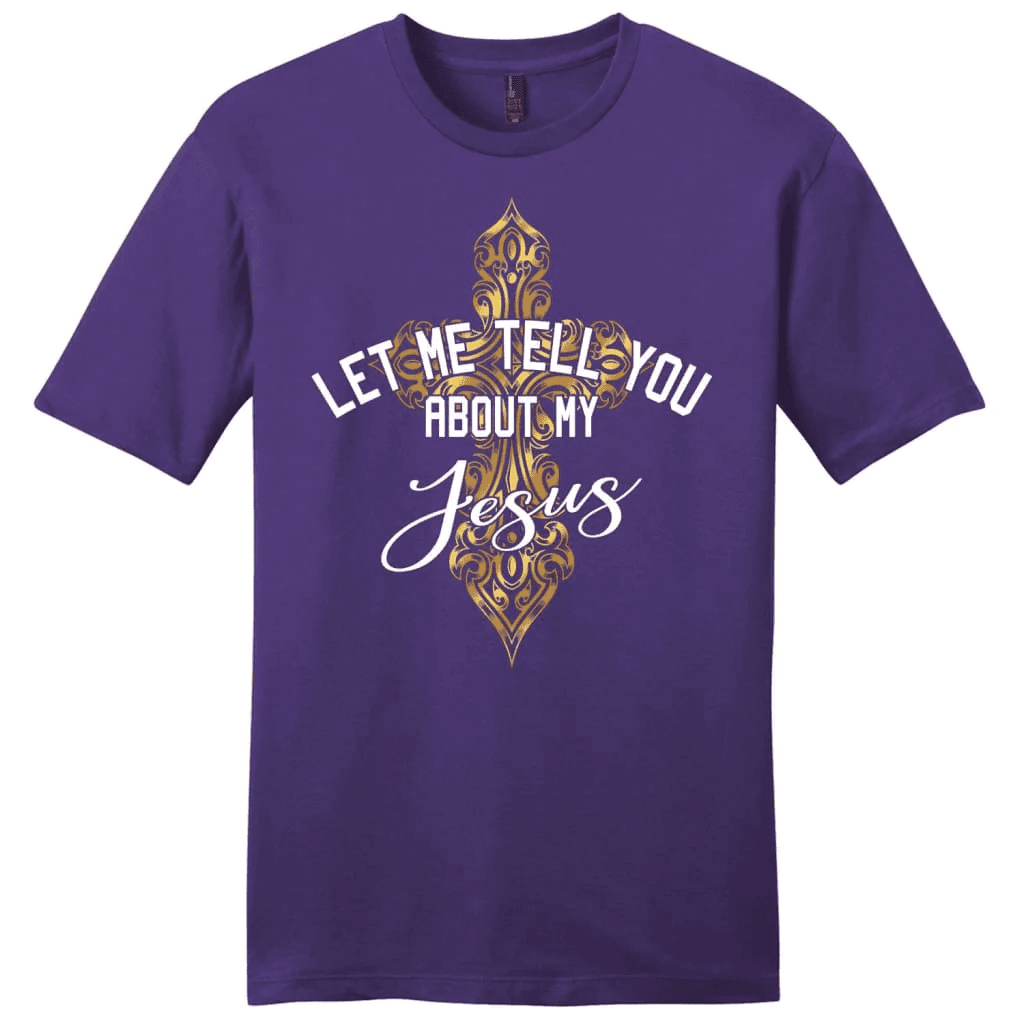 Let me tell you about my Jesus shirt, cross men's Christian t-shirt