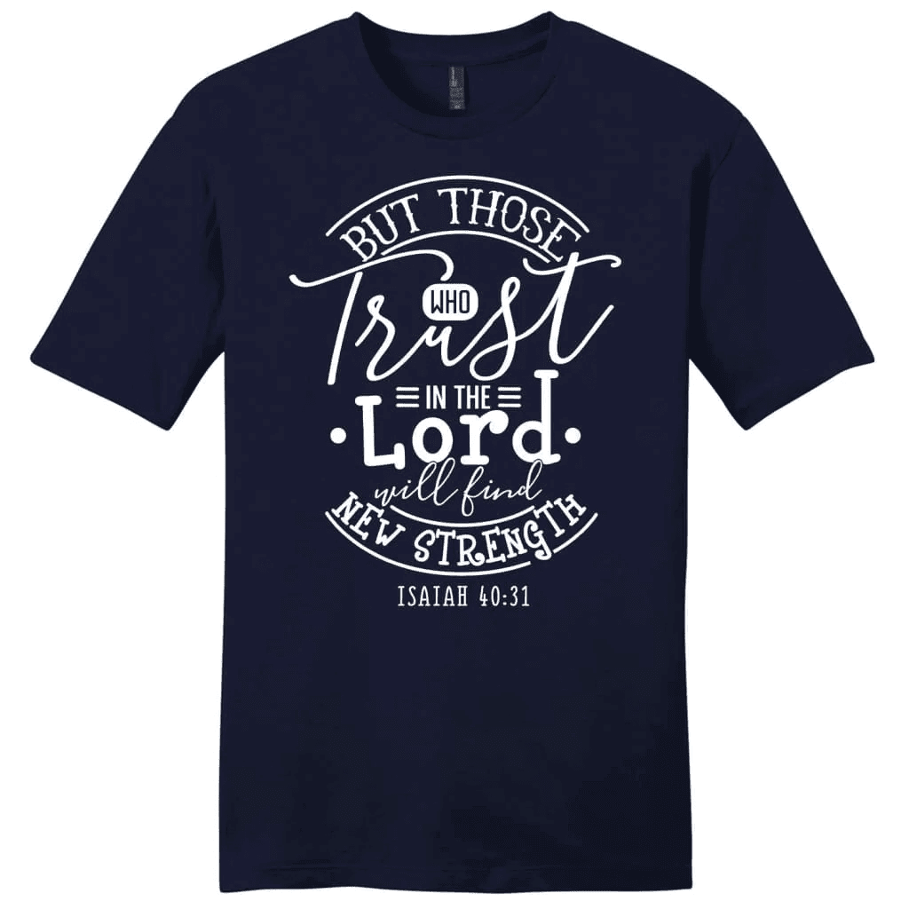Bible verse t-shirts: Isaiah 40:31 Those who trust in the Lord men's t-shirt