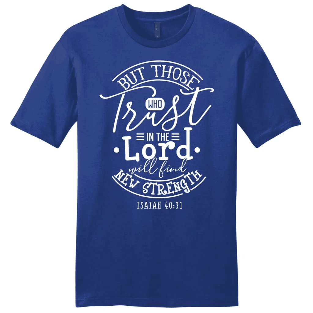Bible verse t-shirts: Isaiah 40:31 Those who trust in the Lord men's t-shirt