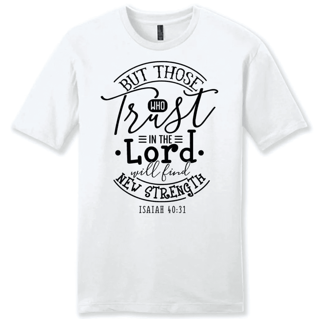 Bible verse t-shirts: Isaiah 40:31 Those who trust in the Lord men's t-shirt
