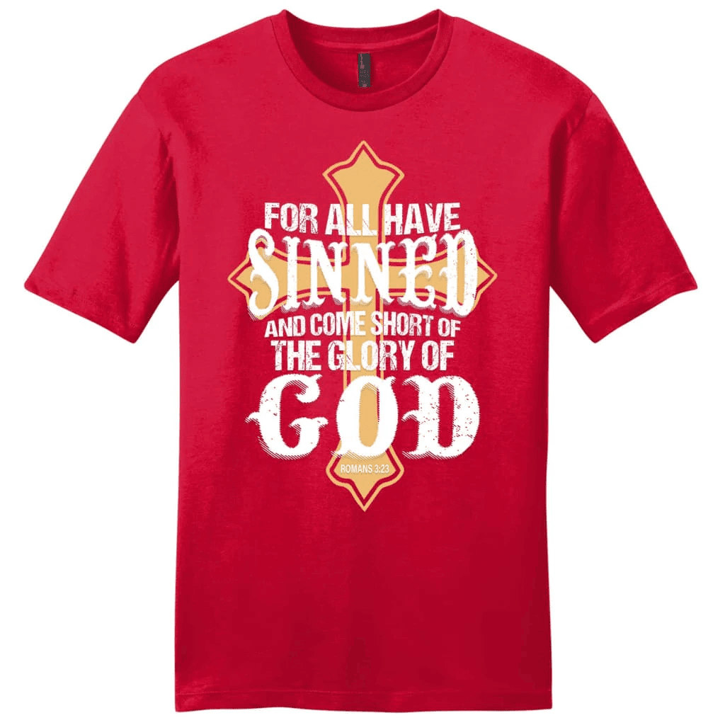 For all have sinned and come short of the glory of God men's Christian t-shirt