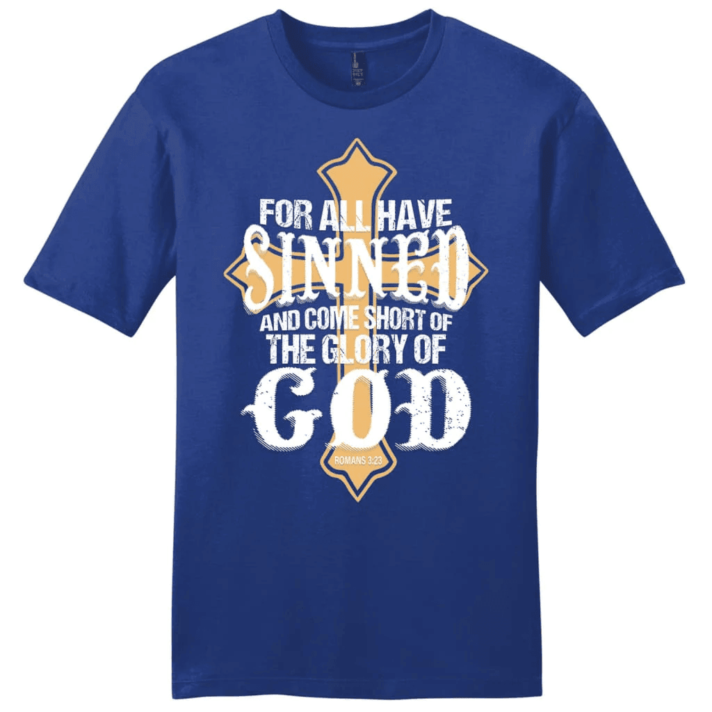 For all have sinned and come short of the glory of God men's Christian t-shirt