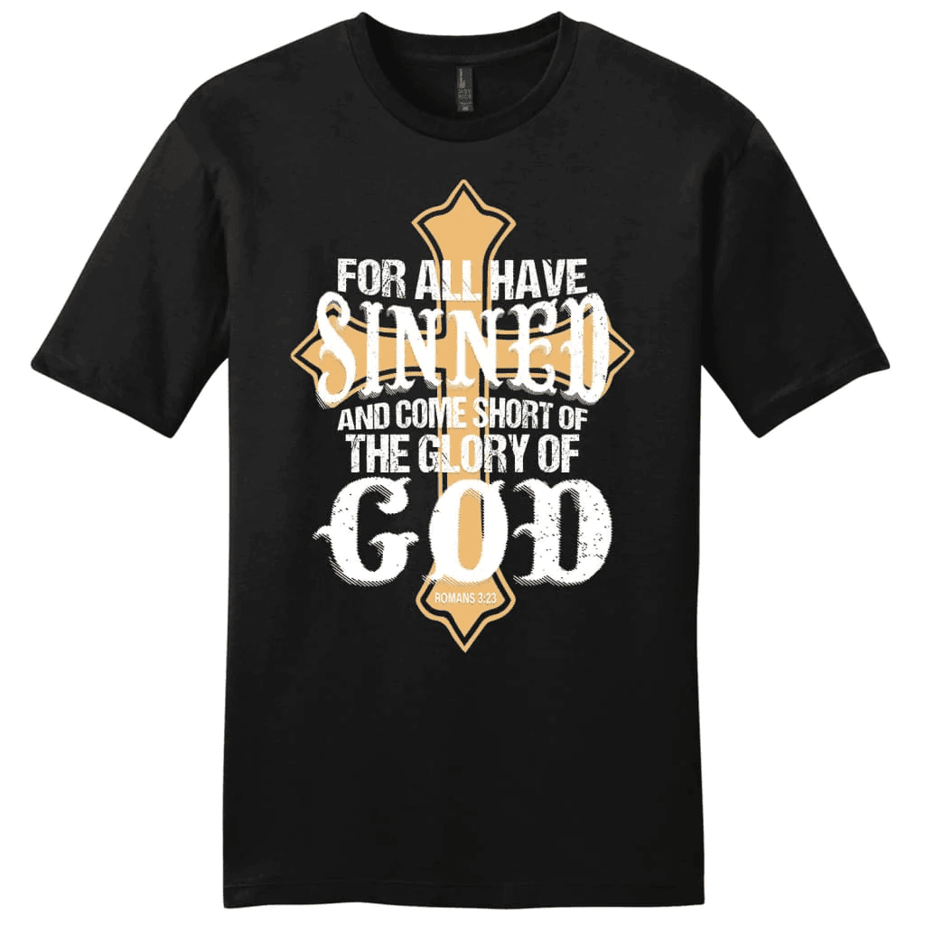 For all have sinned and come short of the glory of God men's Christian t-shirt