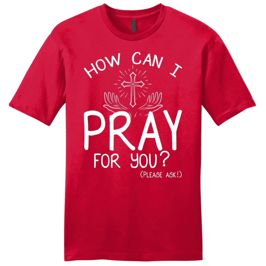 How can I pray for you shirt - men's Christian t-shirts