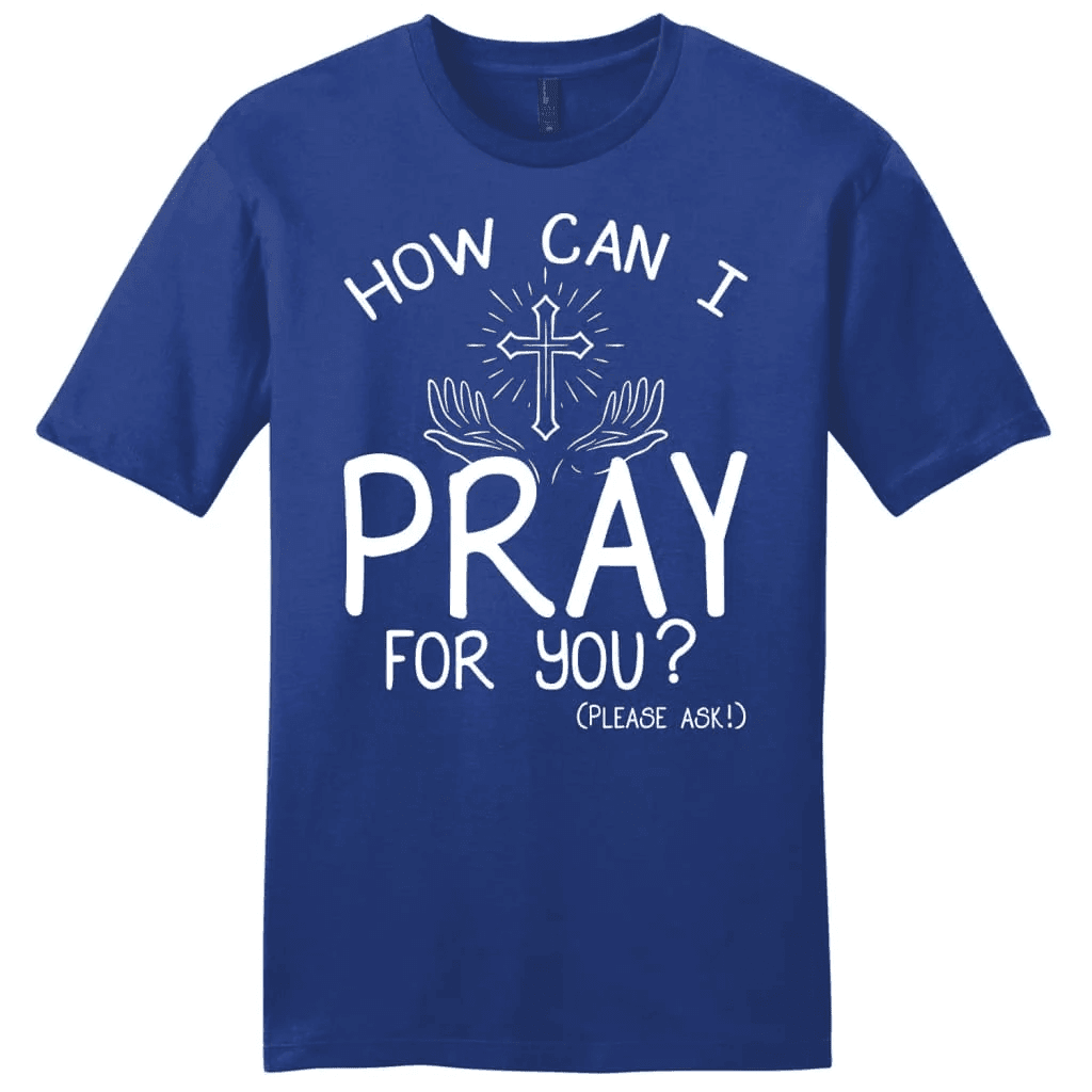 How can I pray for you shirt - men's Christian t-shirts