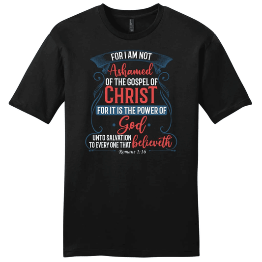 For I am not ashamed of the gospel of Christ Romans 1:16 men's t-shirt, Christian t-shirts