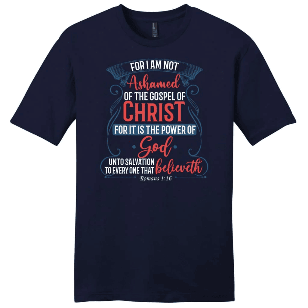 For I am not ashamed of the gospel of Christ Romans 1:16 men's t-shirt, Christian t-shirts