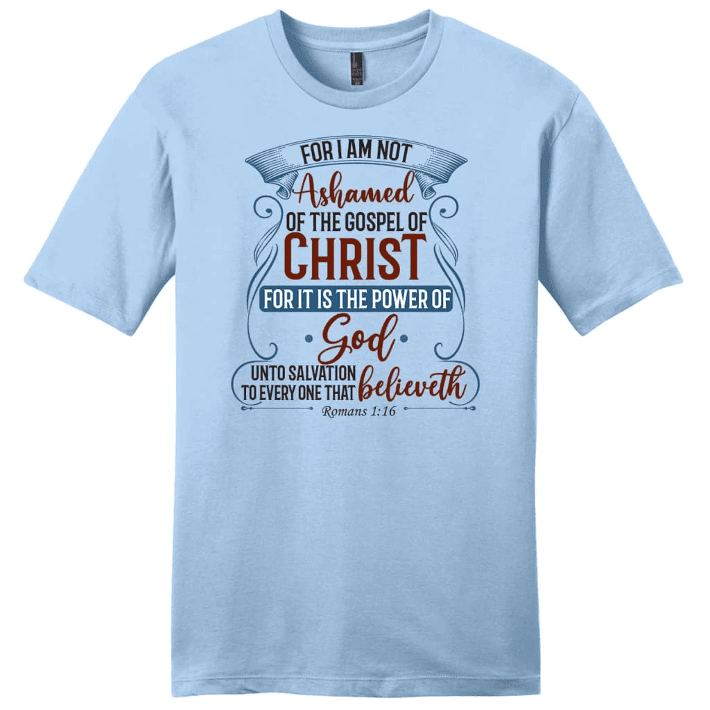 For I am not ashamed of the gospel of Christ Romans 1:16 men's t-shirt, Christian t-shirts
