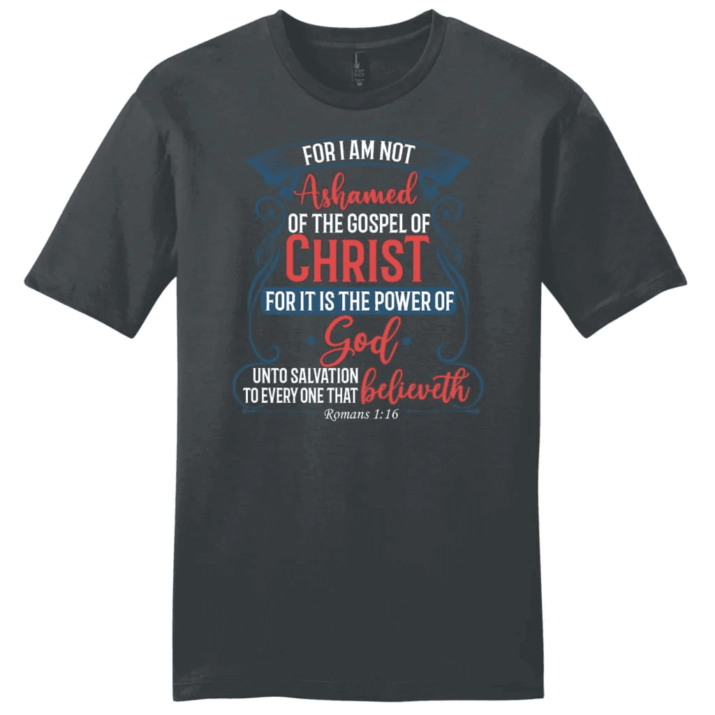 For I am not ashamed of the gospel of Christ Romans 1:16 men's t-shirt, Christian t-shirts