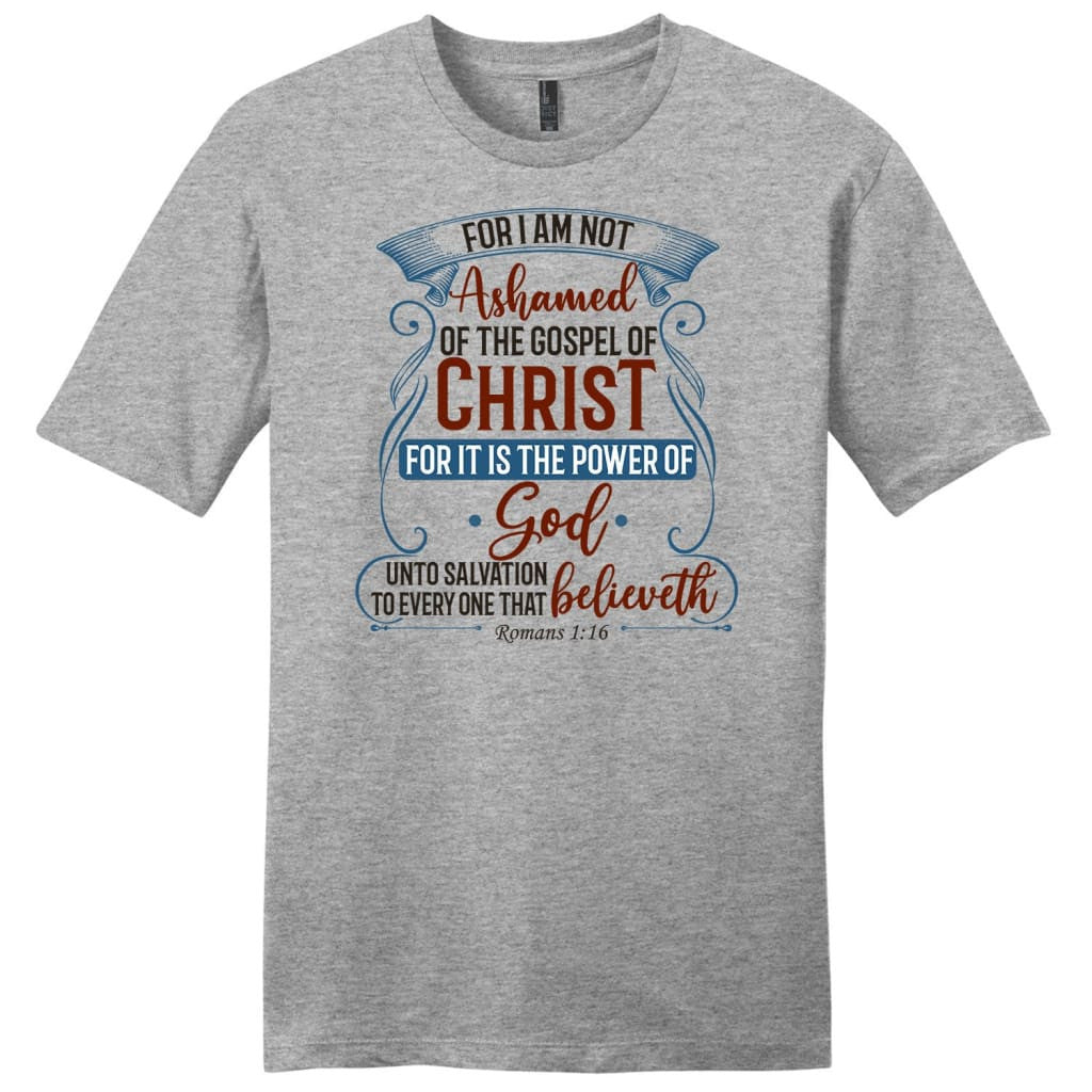 For I am not ashamed of the gospel of Christ Romans 1:16 men's t-shirt, Christian t-shirts