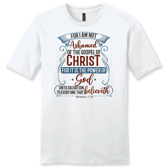For I am not ashamed of the gospel of Christ Romans 1:16 men's t-shirt, Christian t-shirts