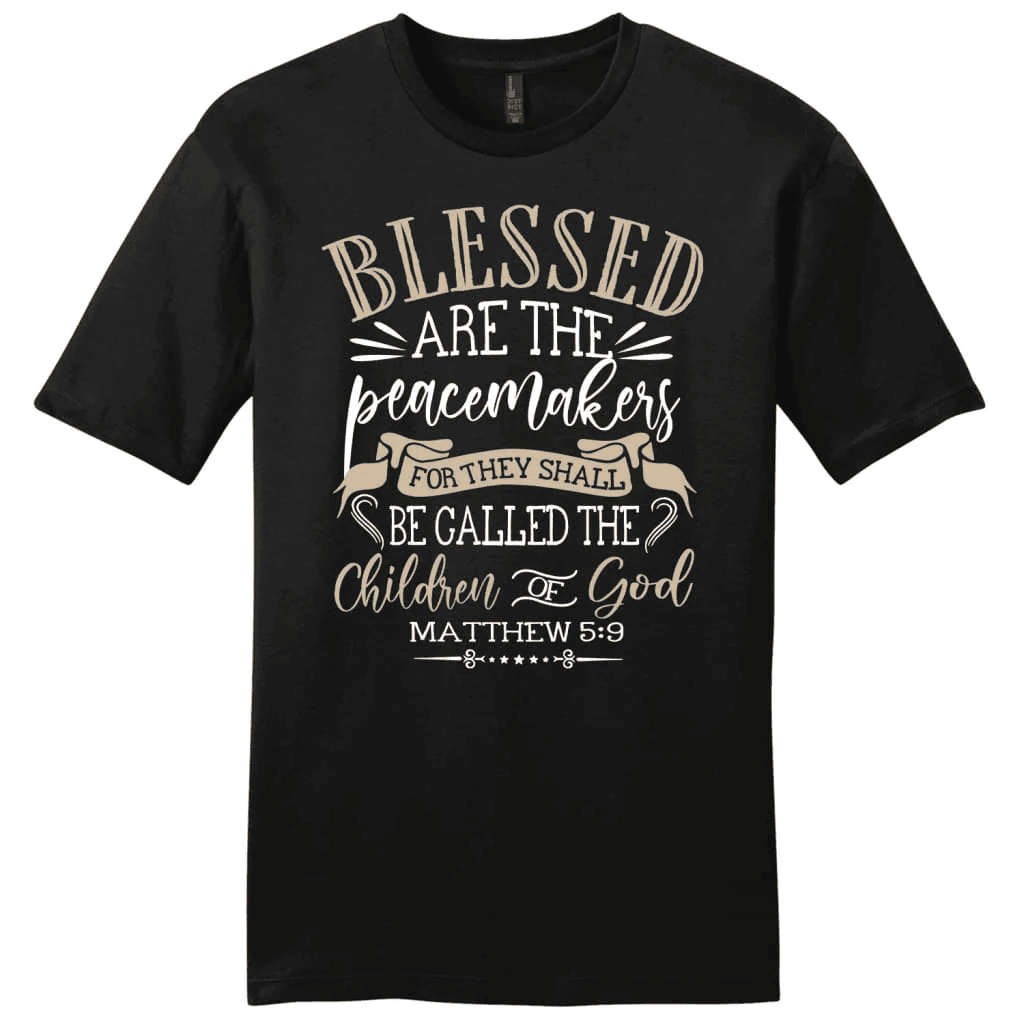 Blessed are the peacemakers Matthew 5:9 KJV Bible verse men's Christian t-shirt