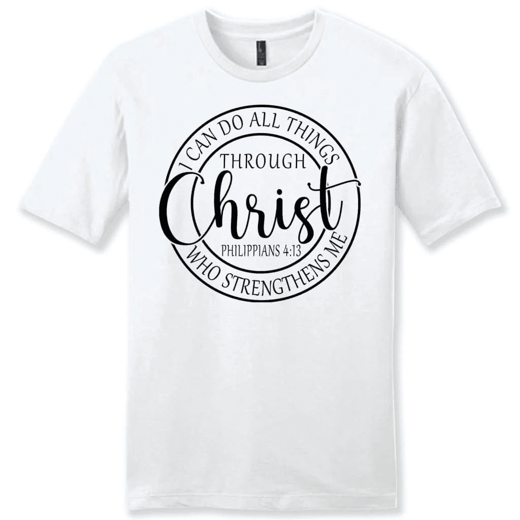 Philippians 4:13 shirt: I can do all things through Christ men's Christian t-shirt