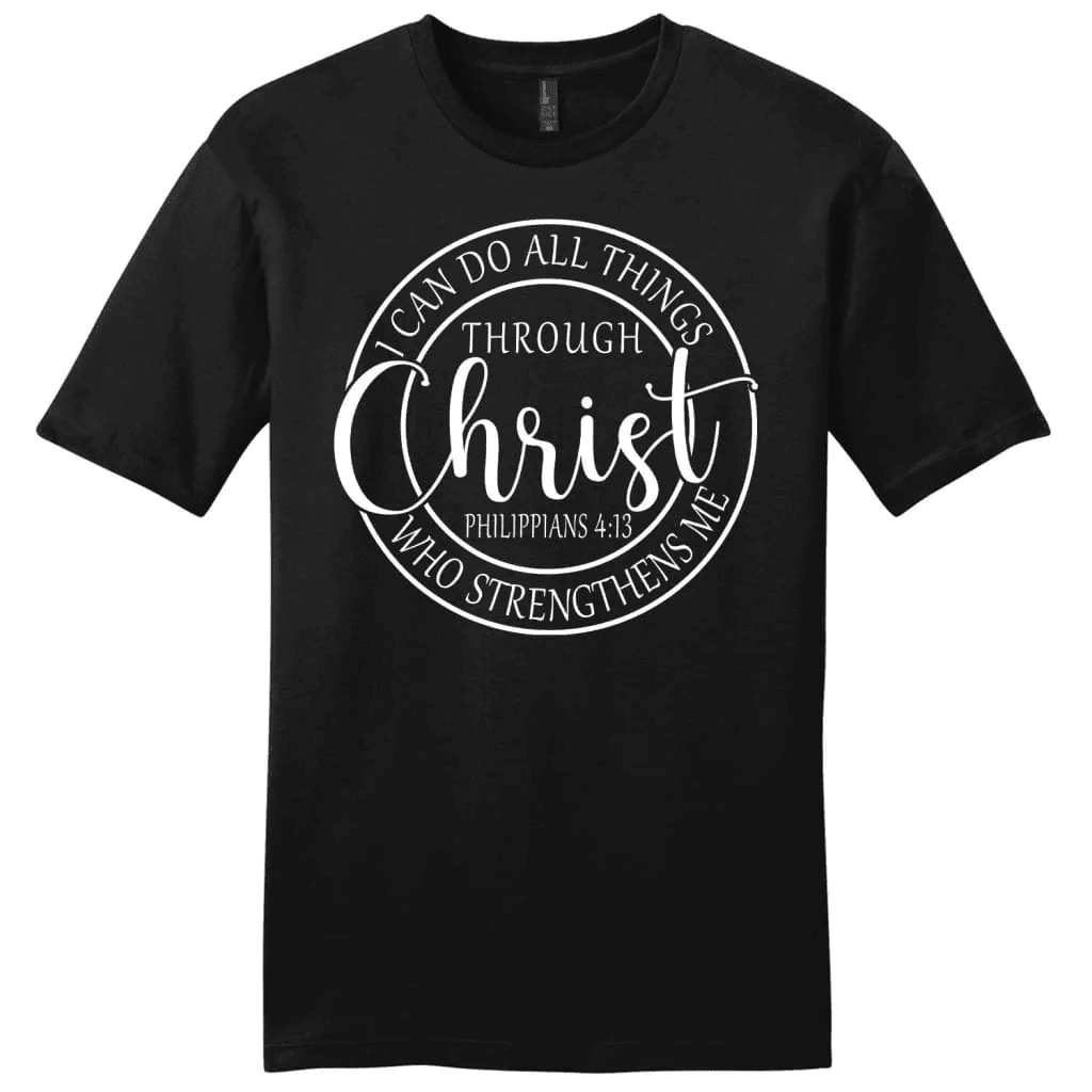 Philippians 4:13 shirt: I can do all things through Christ men's Christian t-shirt
