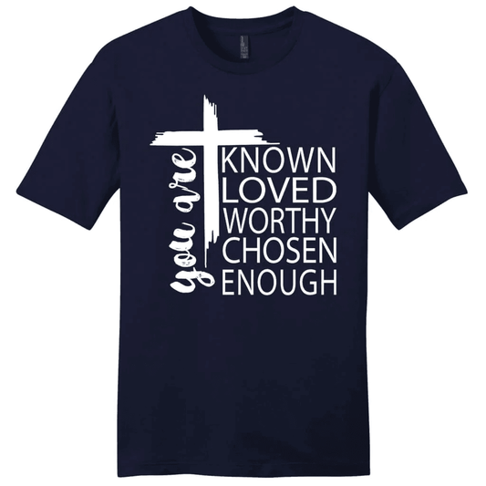 You are known loved worthy chosen enough men's Christian t-shirt