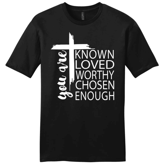 You are known loved worthy chosen enough men's Christian t-shirt